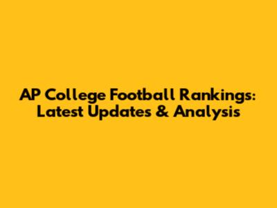 AP College Football Rankings: Latest Updates & Analysis
