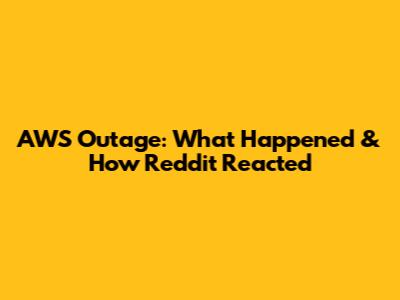 AWS Outage: What Happened & How Reddit Reacted