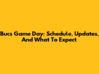 Bucs Game Day: Schedule, Updates, And What To Expect