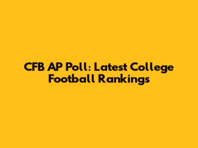 CFB AP Poll: Latest College Football Rankings