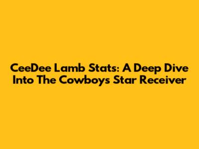 CeeDee Lamb Stats: A Deep Dive Into The Cowboys' Star Receiver