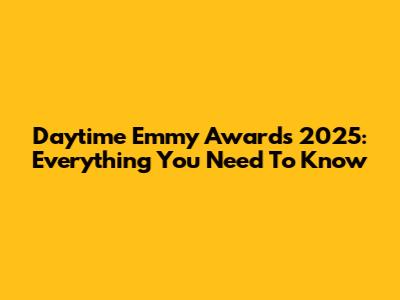 Daytime Emmy Awards 2025: Everything You Need To Know