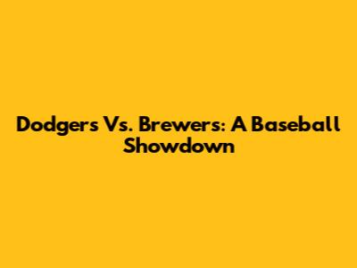 Dodgers Vs. Brewers: A Baseball Showdown
