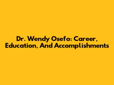 Dr. Wendy Osefo: Career, Education, And Accomplishments