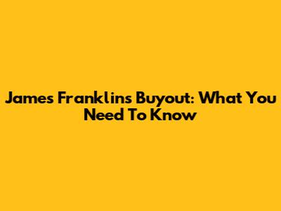 James Franklin's Buyout: What You Need To Know