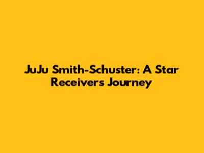 JuJu Smith-Schuster: A Star Receiver's Journey