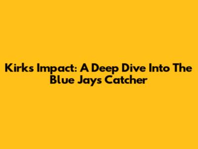 Kirk's Impact: A Deep Dive Into The Blue Jays Catcher