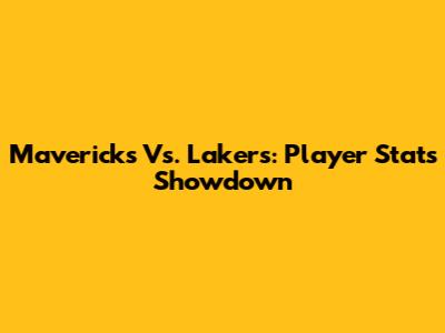 Mavericks Vs. Lakers: Player Stats Showdown