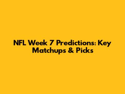 NFL Week 7 Predictions: Key Matchups & Picks