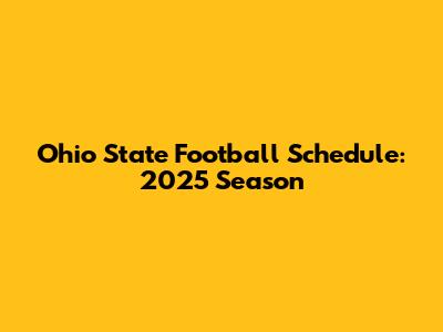 Ohio State Football Schedule: 2025 Season