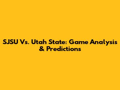 SJSU Vs. Utah State: Game Analysis & Predictions