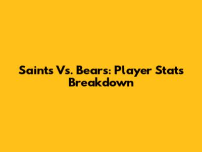 Saints Vs. Bears: Player Stats Breakdown
