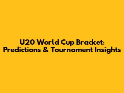 U20 World Cup Bracket: Predictions & Tournament Insights