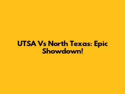 UTSA Vs North Texas: Epic Showdown!