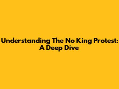 Understanding The 'No King' Protest: A Deep Dive