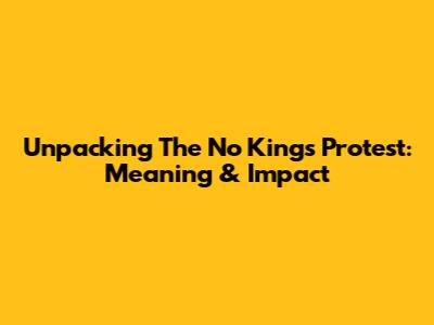 Unpacking The No Kings Protest: Meaning & Impact