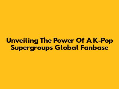 Unveiling The Power Of A K-Pop Supergroup's Global Fanbase
