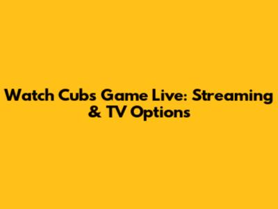 Watch Cubs Game Live: Streaming & TV Options